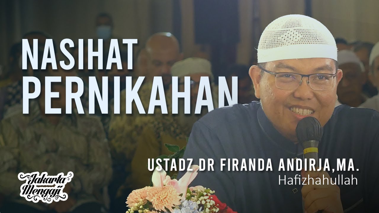 Nasihat Pernikahan - Ustadz Dr. Firanda Andirja,Lc,MA.