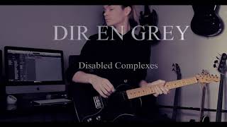 DIR EN GREY / Disabled Complexes (guitar cover)