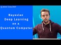 Bayesian Deep Learning on a Quantum Computer