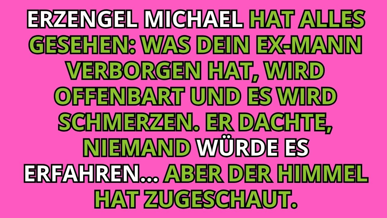 ERZENGEL MICHAEL HAT ALLES GESEHEN_ WAS DEIN EX-MANN VERBORGEN HAT, WIRD OFFENBART – UND ES WIRD