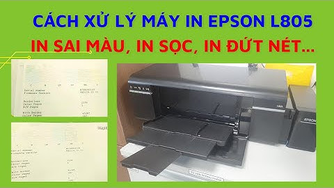 Cách xử lý máy in Epson L805 in bị sọc, in sai màu, in đứt nét và  lưu ý đừng để hệ thống cạn mực