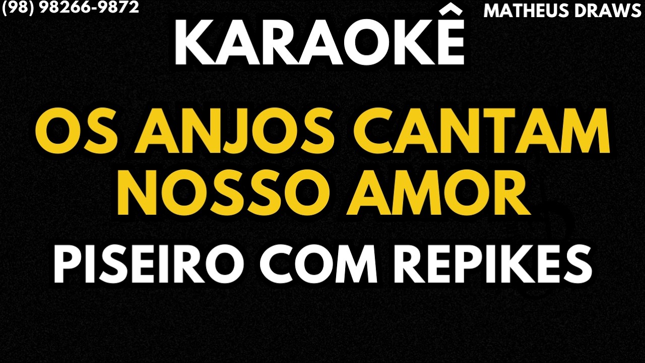 KARAOKÊ -OS ANJOS CANTAM NOSSO AMOR - RITMO PISEIRO COM REPIKES