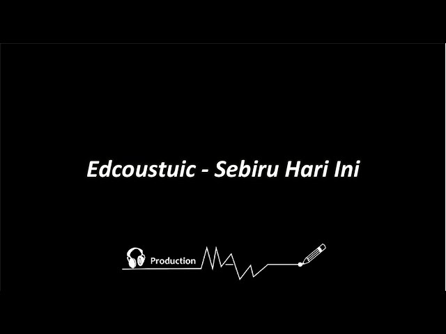 Edcoustic -  Sebiru Hari Ini (Lirik-karaoke-minus one) class=