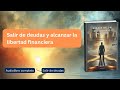 Salir de deudas y alcanzar la libertad financiera | Audiolibro completo