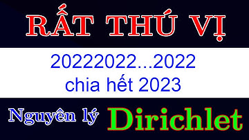 TTV: Chứng tỏ 20222022...2022 chia hết 2023. Bài toán rất thú vị về nguyên lý Dirichlet