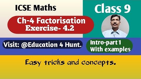 Class 9 ICSE Math Ch-4 Factorisation Ex.4.2 Intro-Part 1@Education4Hunt ML Aggarwal Example sol.
