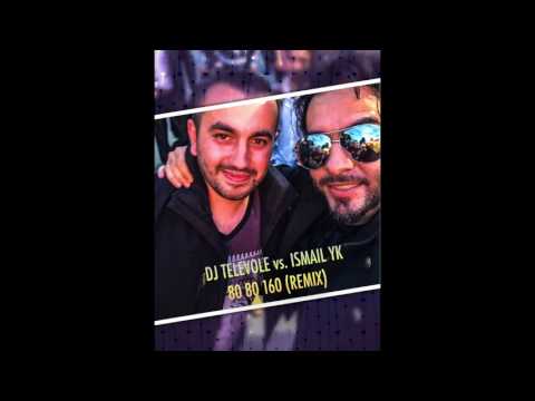 DJ TELEVOLE vs. Ismail YK - 80 80 160 (REMIX) Seksen Seksen Yüz Altmış 2017
