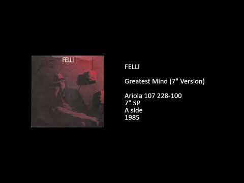 Felli — FELLI - Greatest Mind (7'' Version) - 1985