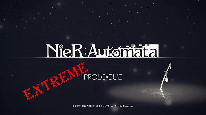 [Extreme] - Nier Automata - Prologue