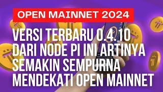 PI NETWORK || OPEN MAINNET 2024 VERSI TERBARU 0.4.10 SEMAKIN SEMPURNA DEKATI OPEN MAINNET