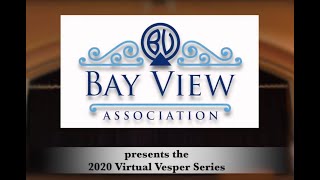 Bay View Virtual Vesper May 2020