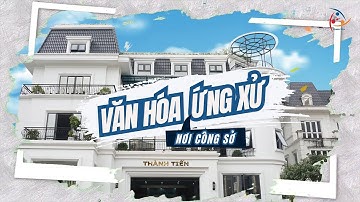 VĂN HÓA ỨNG XỬ THÀNH TIẾN: ỨNG XỬ VĂN MINH ĐỂ ĐƯỢC TÔN TRỌNG NƠI CÔNG SỞ