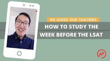 How to study the week before the LSAT | LSAT FAQ