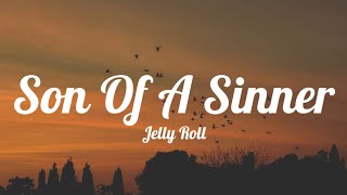 Video thumbnail of "Jelly Roll - Son Of A Sinner (Lyrics)"