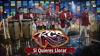 Grupo La RcS - Si Quieres Llorar
