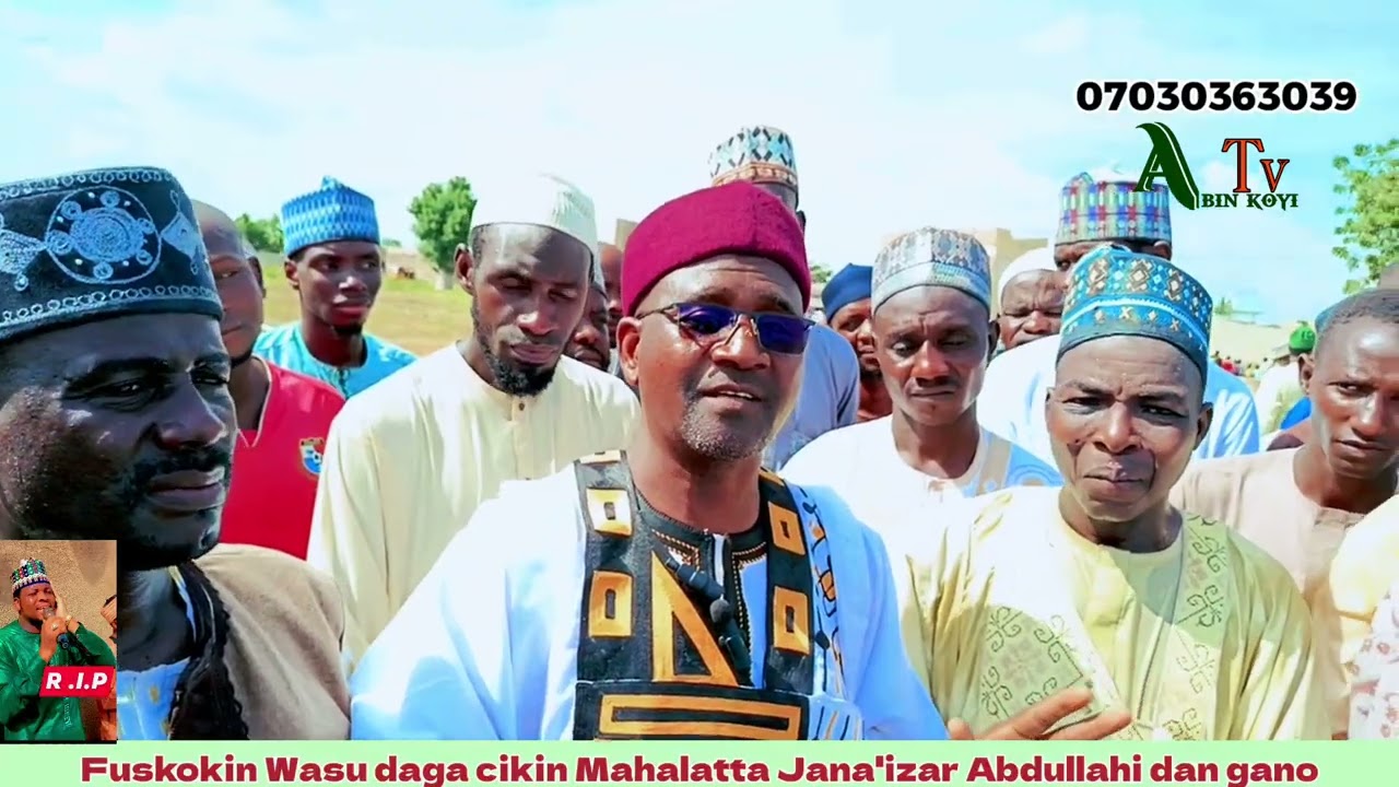 FUSKOKIN WASU DAGA CIKIN MAHALARTA JANA'IZAR MARIGAYI MAL. ABDULLAHI DAN GANO