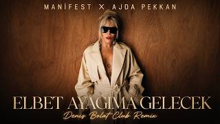 Elbet Ayağıma Gelecek ( Deniz Bolat Club Remix ) Ajda Pekkan & Manifest - Hileli