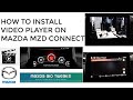 Comment installer le lecteur vido sur mazda mzd connect