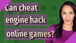 Can cheat engine hack online games?