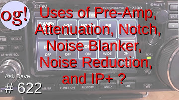 Uses of Pre-Amp, Attenuation, Notch,  Noise Blanker, Noise Reduction, and IP+ ? (#622)