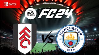 EA SPORTS FC 24 Nintendo Switch Fulham vs Manchester City Gameplay
