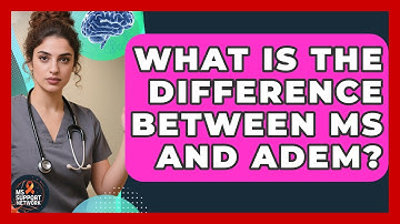 What Is The Difference Between MS And ADEM? - MS Support Network
