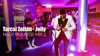 Tarcsi Zoltán Jolly - Nagy Mulatós Mix 2