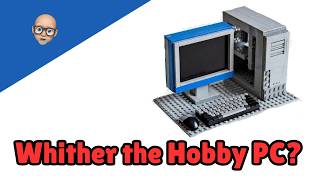 Whither the Hobby PC?