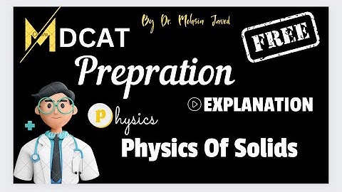 Physics Of Solids || Physics free practice test explanation || MDCAT KMUCAT preparation