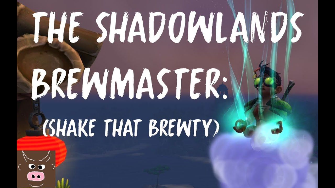The Shadowlands Brewmaster: Shake That Brewty