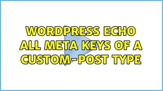 Wordpress: Echo all meta keys of a custom-post TYPE (3 Solutions!!)
