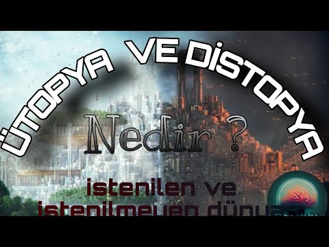 ÜTOPYA VE DİSTOPYA