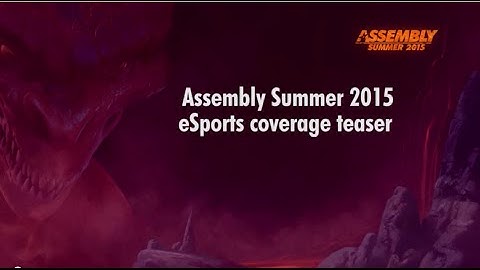Assembly Summer 2015 eSports coverage teaser