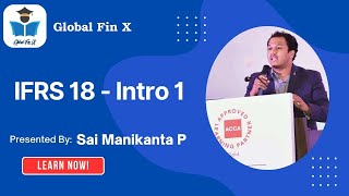 01. IFRS 18 - Introduction - Part 1 - By Sai Manikanta - Global Fin X