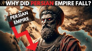 Why did the Persian Empire Fall?