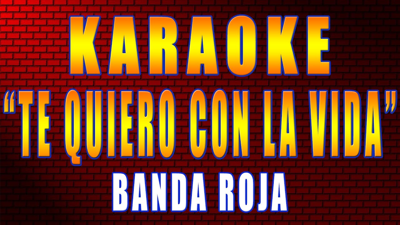TE QUIERO CON LA VIDA | KARAOKE Banda roja