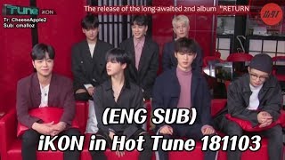 ENG SUB181103　iKON   Hot Tune