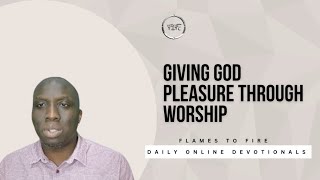 Giving God Pleasure Through Worship -  Daily Online Devotionals || Tuesday, 21st of May, 2024