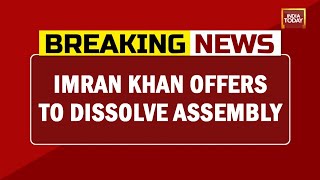 Pak PM Imran Khan Offers To Dissolve Assembly If No-Trust Vote Is Withdrawn | Breaking News