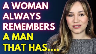 A Woman Always Remembers A Man That Has...