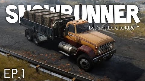 Let’s Build a Bridge! // Snowrunner Ep.1