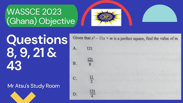 WASSCE 2023 (Ghana) Obj. Questions 8, 9, 21 & 43