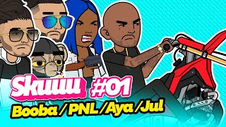 SKUUU #01 | Booba - PNL - Aya - Jul