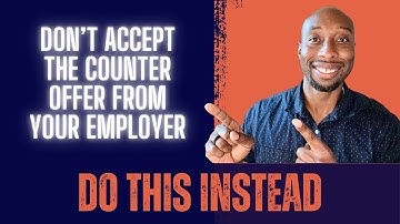 Why NOT To Accept A Counter Offer From Your Employer