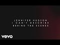 Jennifer Hudson - I Can't Describe (The Way I Feel) (Behind The Scenes) ft. T.I.