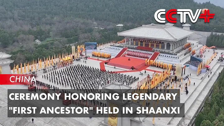 Ceremony Honoring Legendary "First Ancestor" Held in Shaanxi - DayDayNews
