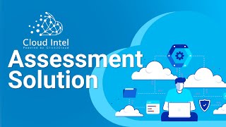 Expedite Your Journey to the Cloud with Cloud Intel Assessment Solution!