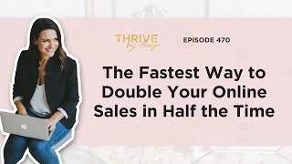 Episode #470: How to Double Your Online Sales in Half the Time