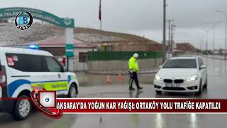 Aksarayda Yoğun Kar Yağişi Ortaköy Yolu Trafi̇ğe Kapatildi
