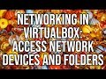 Networking In VirtualBox - Access Network Devices And Folders From Your Virtual Machine